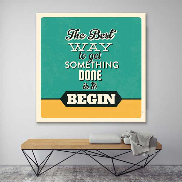 Bir Şeyi Bitirmenin En İyi Yolu Başlamaktır Duvar Tablosu – 3195