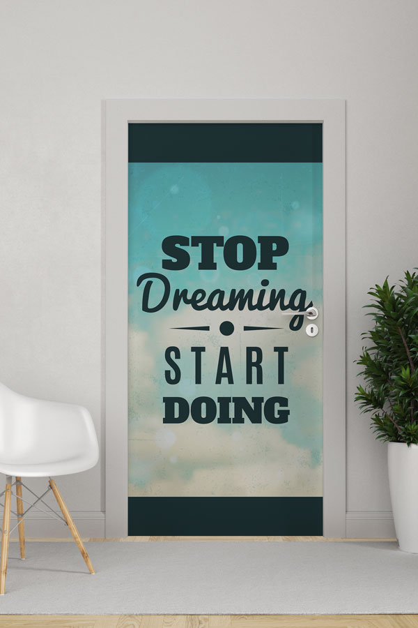 Stop Dreaming Start Doing Kapı Giydirme Tasarımı 9900