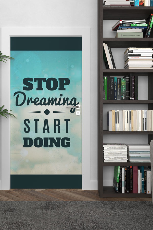 Stop Dreaming Start Doing Kapı Giydirme Tasarımı 9900