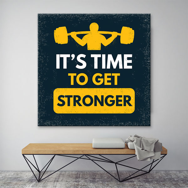 It's Time To Get Stronger Kanvas Tablo – 5806