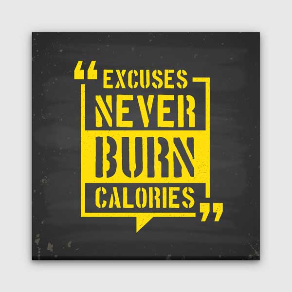 Excuses Never Burn Calories Kanvas Tablo – 5804