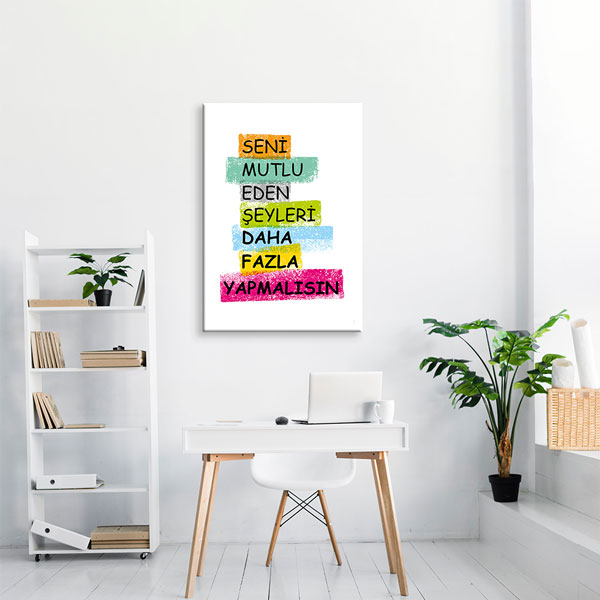 ilham-verici-duvar-gorselleri-7594-01 Seni Mutlu Eden Şeyleri Daha Fazla Yapmalısın Kanvas Tablo 7594