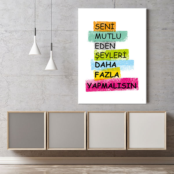 ilham-verici-duvar-gorselleri-7594-05 Seni Mutlu Eden Şeyleri Daha Fazla Yapmalısın Kanvas Tablo 7594