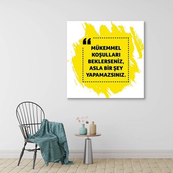 ilham-verici-posterler-7528-04 Mükemmel Koşulları Beklerseniz Asla Bir Şey Yapamazsınız Kanvas Tablo 7528