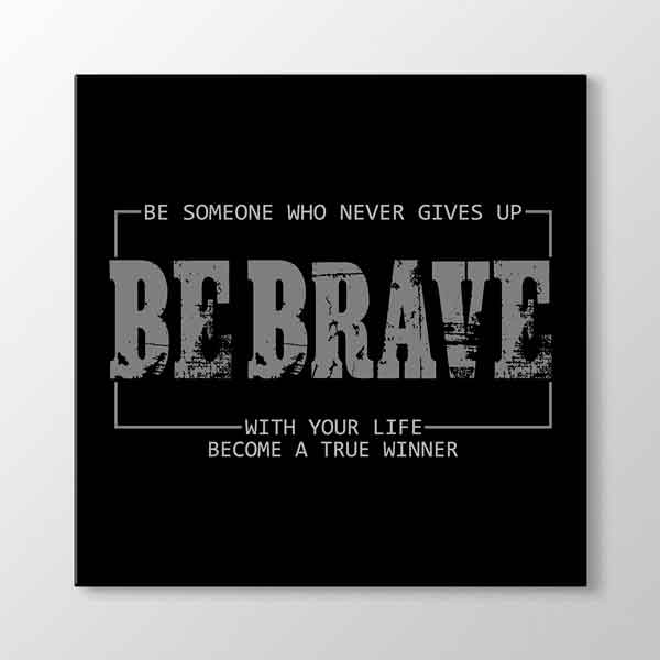 Be Brave Kanvas Tablo – 7459