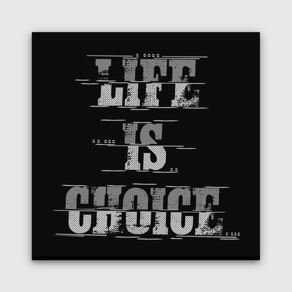 Life Is Choice Kanvas Tablo – 7455