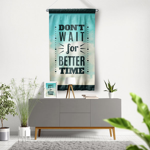 Don't Wait For Better Time Motivasyon Duvar Flaması Kumaş Baskı 7696