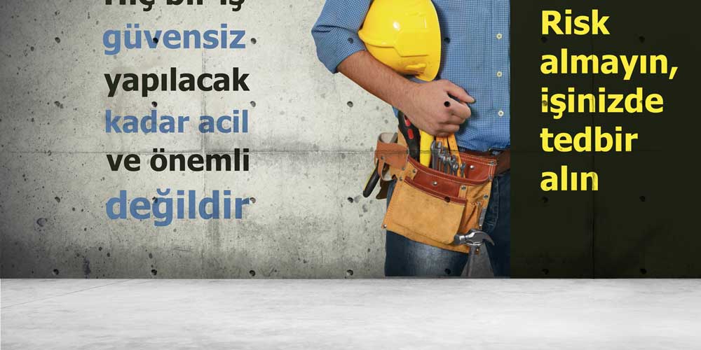 is-guvenligi-duvar-dekor-12724-01 Hiçbir İş Güvensiz Yapılacak Kadar Acil ve Önemli Değildir İş Güvenliği Duvar Kağıdı 12724
