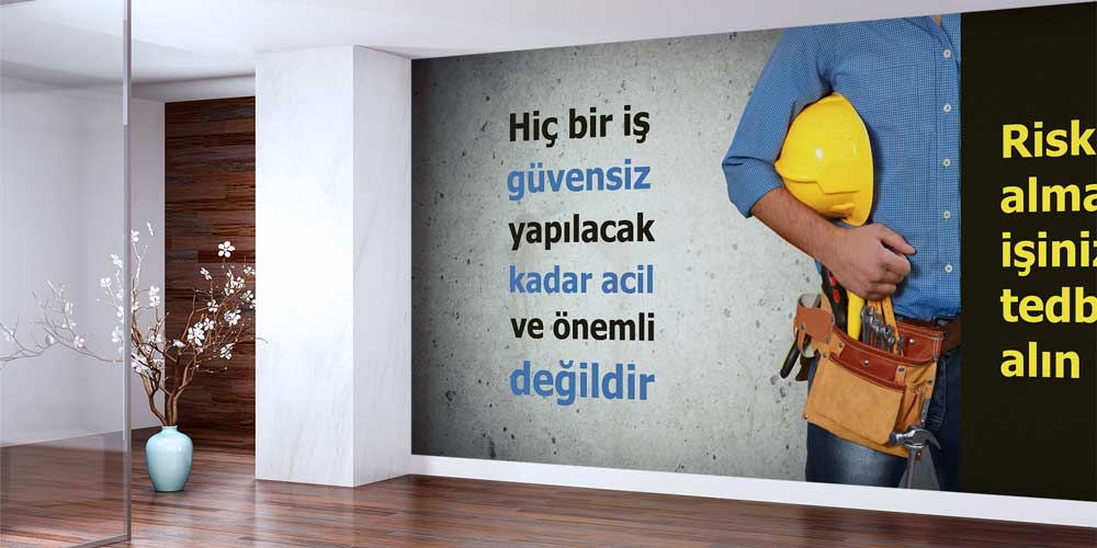is-guvenligi-duvar-dekor-12724-03 Hiçbir İş Güvensiz Yapılacak Kadar Acil ve Önemli Değildir İş Güvenliği Duvar Kağıdı 12724