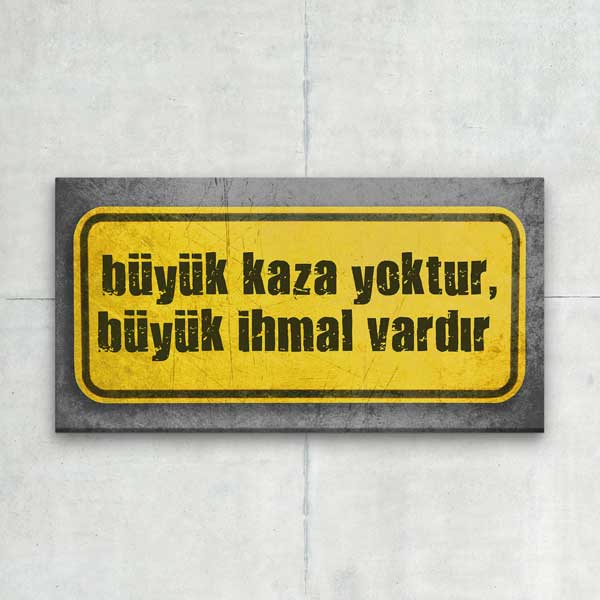 is-guvenligi-duvar-levhasi-12757-00 İş Güvenliği Duvar Levhası - Büyük Kaza Yoktur Büyük İhmal Vardır – 12757