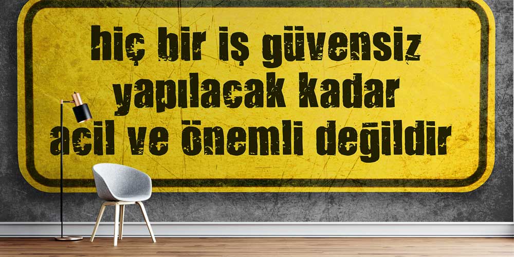 is-guvenligi-panolari-12729-00 Hiçbir İş Güvensiz Yapılacak Kadar Acil ve Önemli Değildir İş Güvenliği Duvar Kağıdı 12729