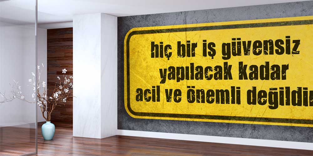 is-guvenligi-panolari-12729-02 Hiçbir İş Güvensiz Yapılacak Kadar Acil ve Önemli Değildir İş Güvenliği Duvar Kağıdı 12729
