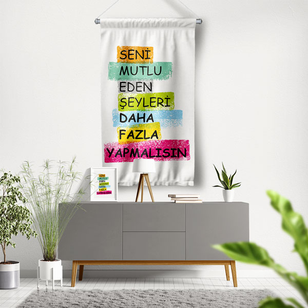 Seni Mutlu Eden Şeyleri Daha Fazla Yapmalısın Motivasyon Yazılı Duvar Flaması 7719