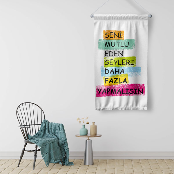 Seni Mutlu Eden Şeyleri Daha Fazla Yapmalısın Motivasyon Yazılı Duvar Flaması 7719