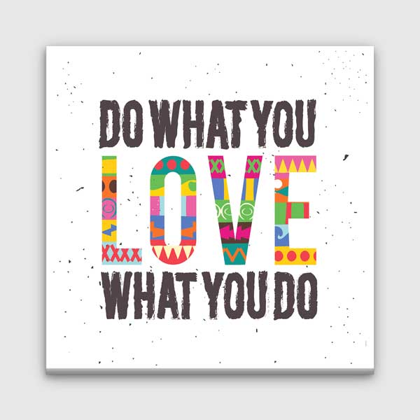 motivating-wall-art-3186-00 Sevdiğin İşi Yap Yaptığın İşi Sev Duvar Tablosu – 3186