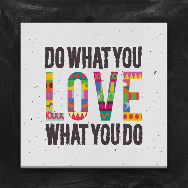 Sevdiğin İşi Yap Yaptığın İşi Sev Duvar Tablosu – 3186