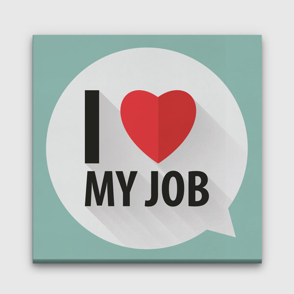 I Love My Job Kanvas Tablo – 7451