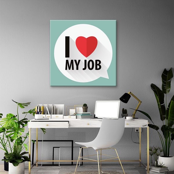 I Love My Job Kanvas Tablo – 7451
