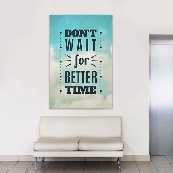 Motivasyon Don’t Wait For Better Time Kanvas Tablo – 7552