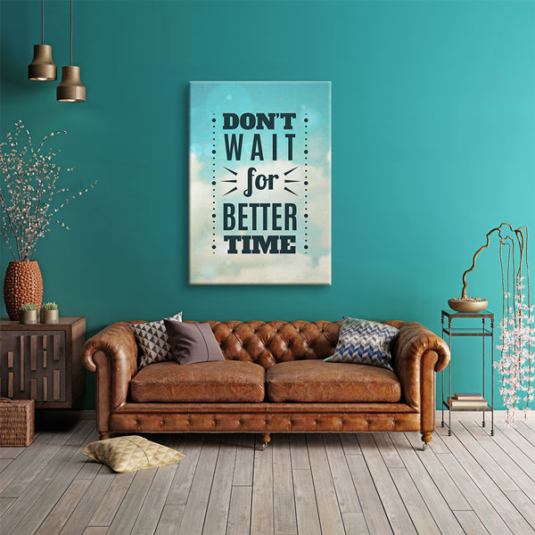 Motivasyon Don’t Wait For Better Time Kanvas Tablo – 7552