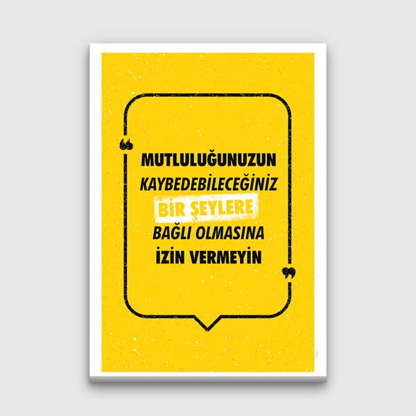 "Mutluluğunuzun Kaybedebileceğiniz Şeylere Bağlı Olmasına İzin Vermeyin" Motivasyon Tablosu – 4082
