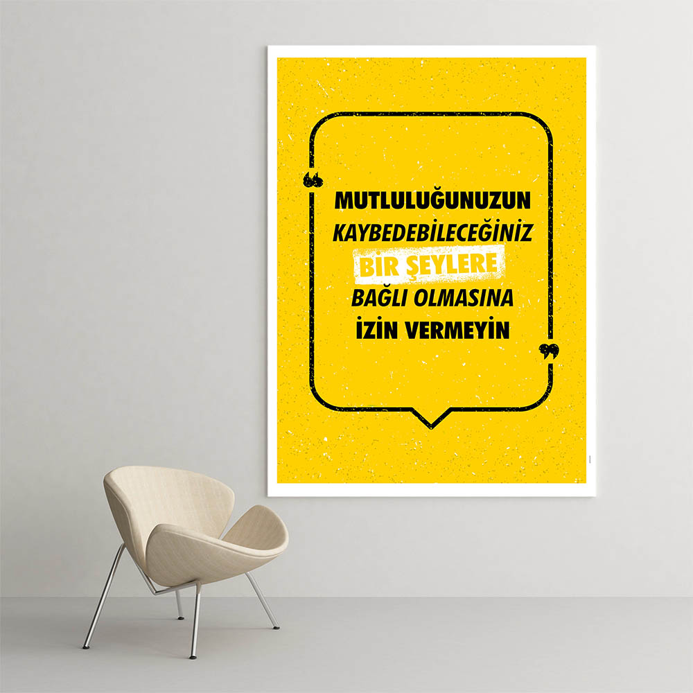 "Mutluluğunuzun Kaybedebileceğiniz Şeylere Bağlı Olmasına İzin Vermeyin" Motivasyon Tablosu – 4082