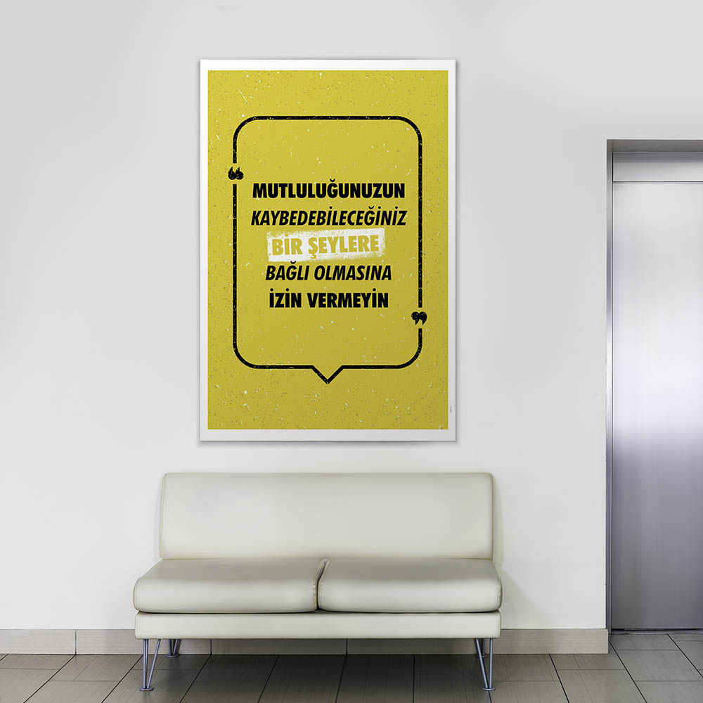 "Mutluluğunuzun Kaybedebileceğiniz Şeylere Bağlı Olmasına İzin Vermeyin" Motivasyon Tablosu – 4082