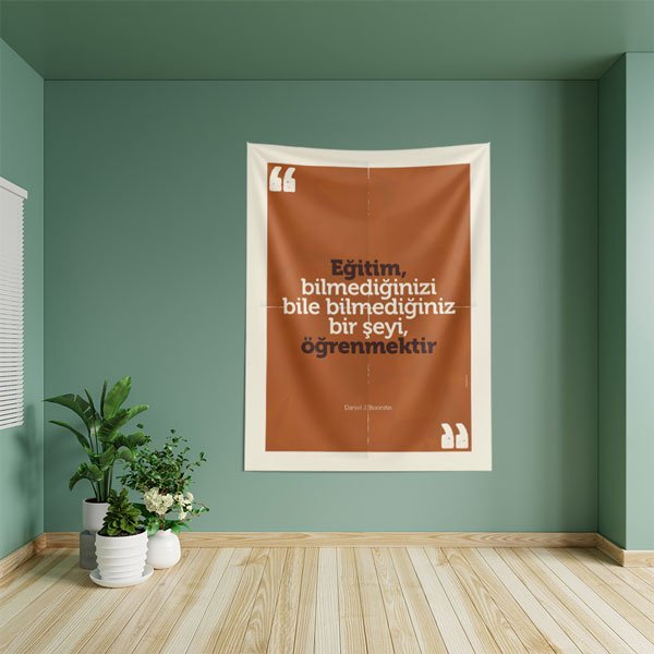 "Eğitim, Bilmediğinizi Bile Bilmediğiniz Bir Şeyi Öğrenmektir" Duvar Örtüsü 8454