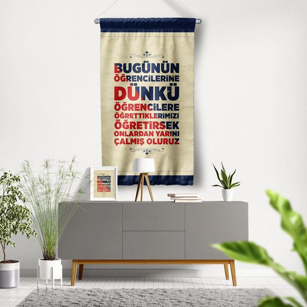 Bugünün Öğrencilerine Dünkü Öğrettiklerimiz Duvar Flaması 8134