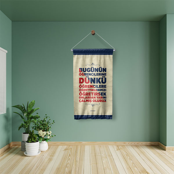 Bugünün Öğrencilerine Dünkü Öğrettiklerimiz Duvar Flaması 8134