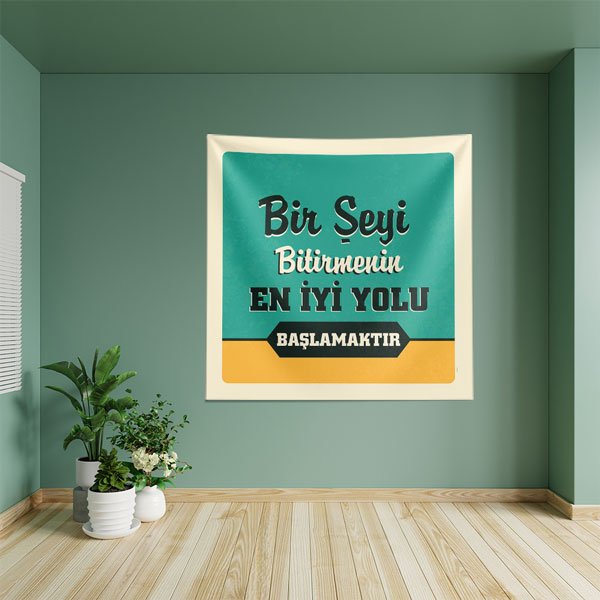 "Bir Şeyi Bitirmenin En İyi Yolu Başlamaktır" Motivasyonel Duvar Örtüsü 8525