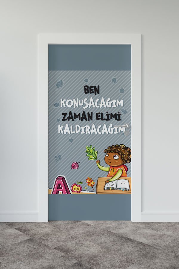 Ben Konuşacağım Zaman Elimi Kaldıracağım Kapı Giydirme - Sınıf İçi İletişim Kuralları ve Dinleme Becerileri 8989