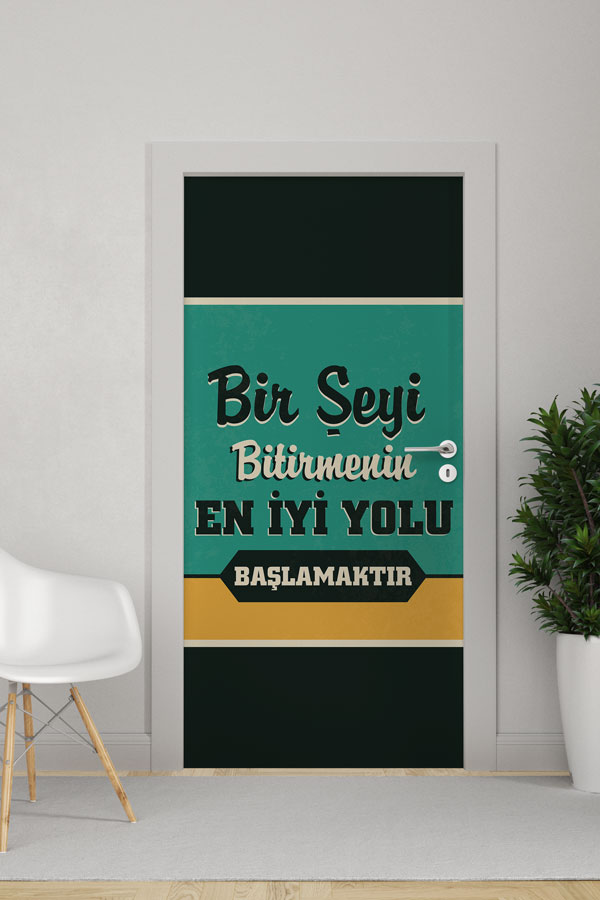"Bir Şeyi Bitirmenin En İyi Yolu Başlamaktır" Kapı Giydirme 9003