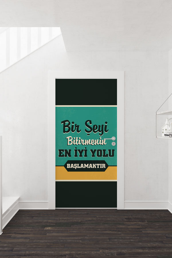 "Bir Şeyi Bitirmenin En İyi Yolu Başlamaktır" Kapı Giydirme 9003