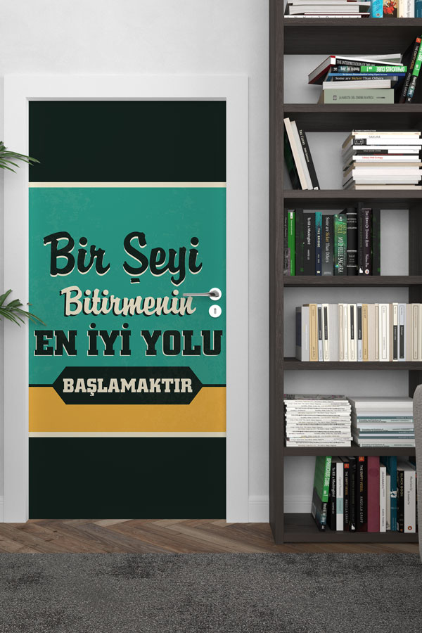"Bir Şeyi Bitirmenin En İyi Yolu Başlamaktır" Kapı Giydirme 9003