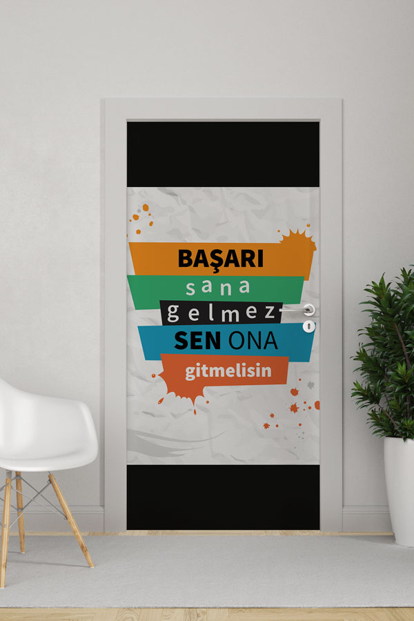 "Başarı Sana Gelmez Sen Ona Gitmelisin" Kapı Giydirme 9011