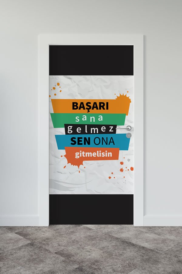 "Başarı Sana Gelmez Sen Ona Gitmelisin" Kapı Giydirme 9011
