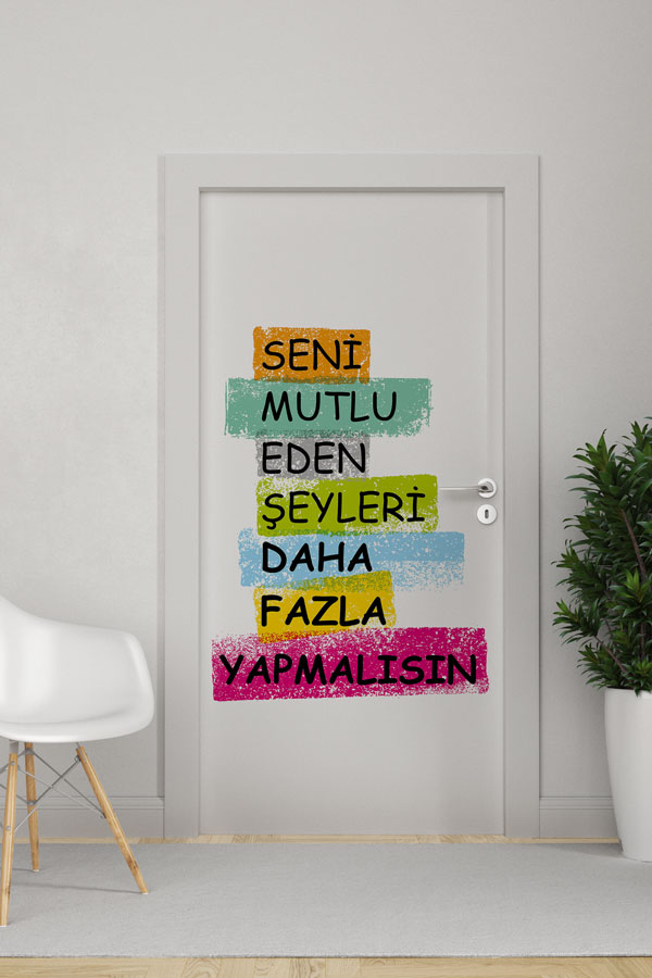 "Seni Mutlu Eden Şeyleri Daha Fazla Yapmalısın" Kapı Giydirme 9014