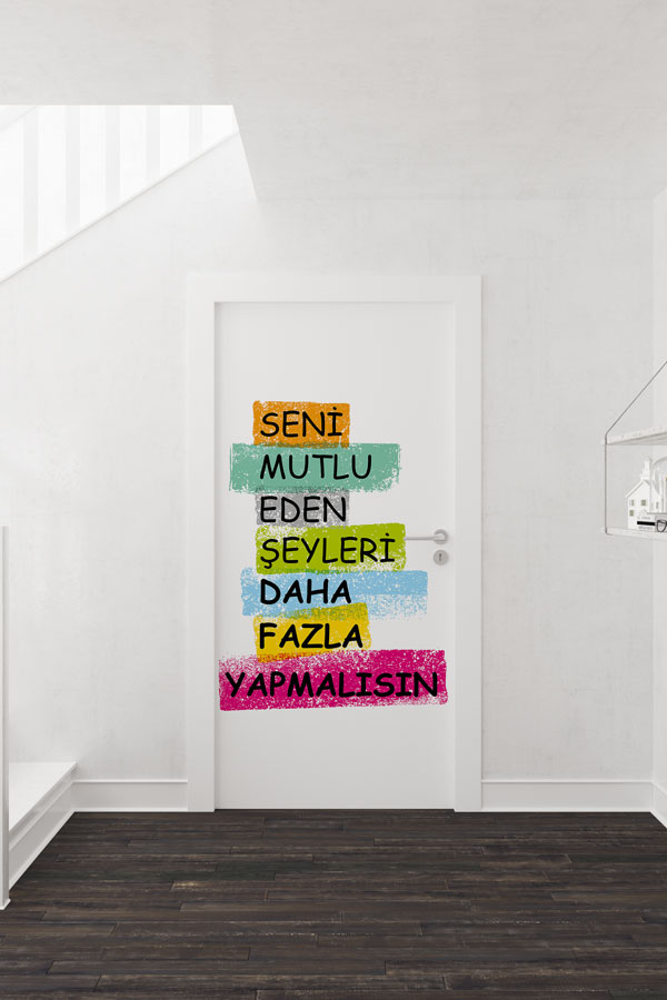 "Seni Mutlu Eden Şeyleri Daha Fazla Yapmalısın" Kapı Giydirme 9014