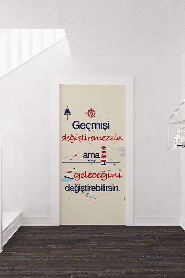"Geçmişi Değiştiremezsin Ama Geleceğini Değiştirebilirsin" Deniz Temalı Kapı Giydirme 9017