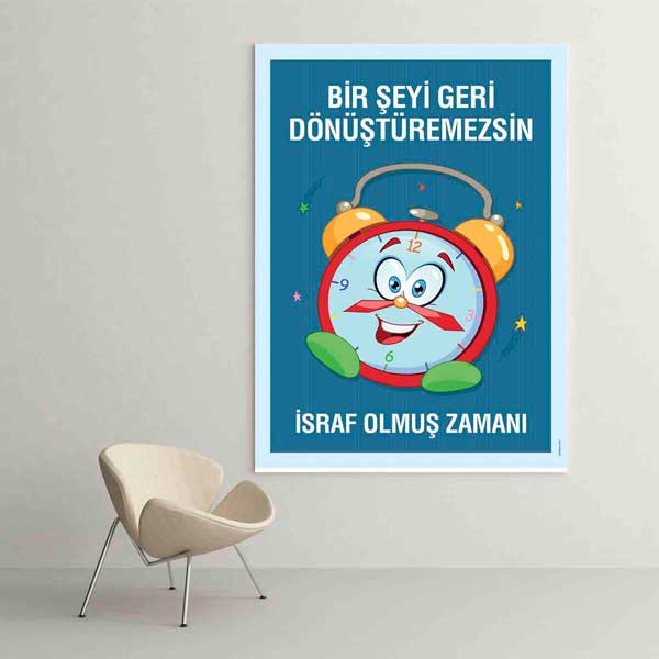 "İsraf Olmuş Zamanı Geri Döndüremezsin" Okul Posteri - Zaman Yönetimi Dekoru – B-839