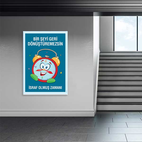 "İsraf Olmuş Zamanı Geri Döndüremezsin" Okul Posteri - Zaman Yönetimi Dekoru – B-839