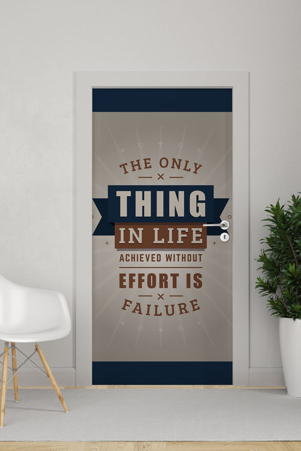 The Only Thing In Life Achieved Without Effort Is Failure Kapı Giydirme 8762