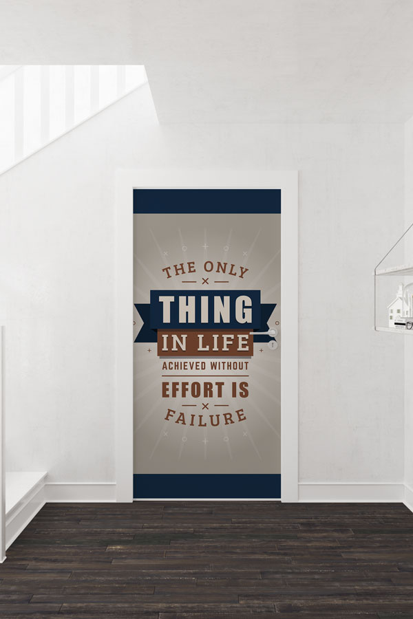 The Only Thing In Life Achieved Without Effort Is Failure Kapı Giydirme 8762