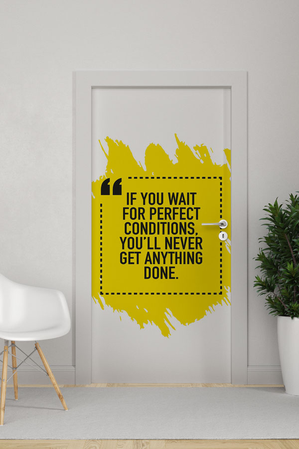 If You Wait For Perfect Conditions Kapı Giydirme 8748