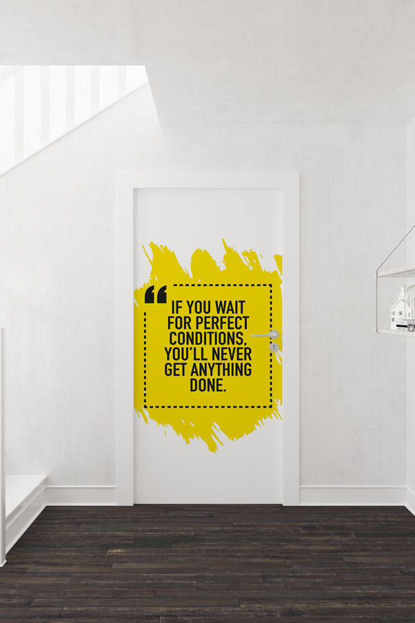 If You Wait For Perfect Conditions Kapı Giydirme 8748