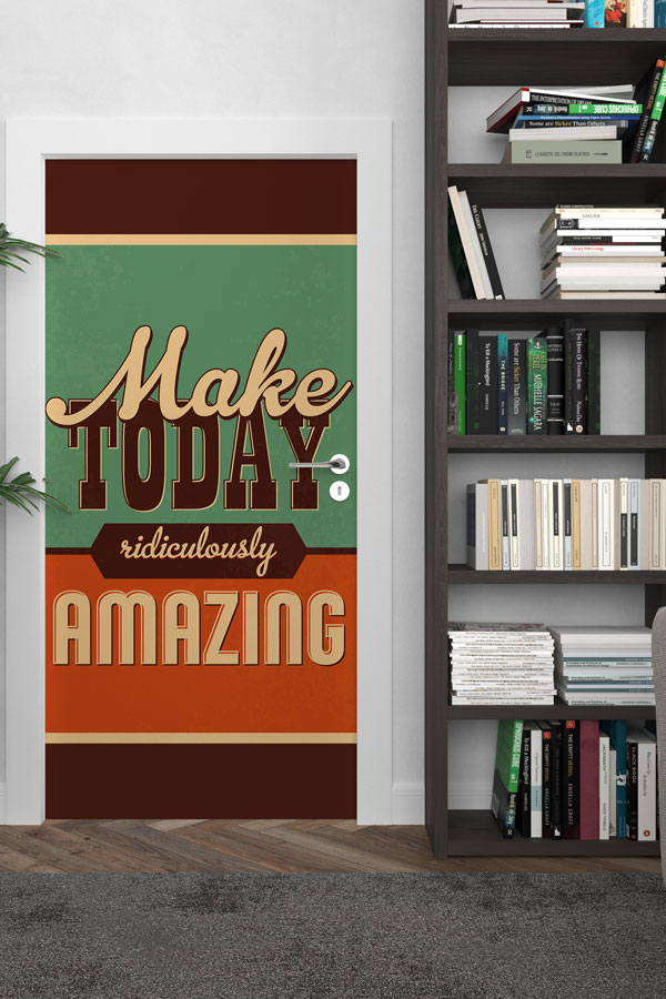 Make Today Ridiculously Amazing Kapı Giydirme 8755
