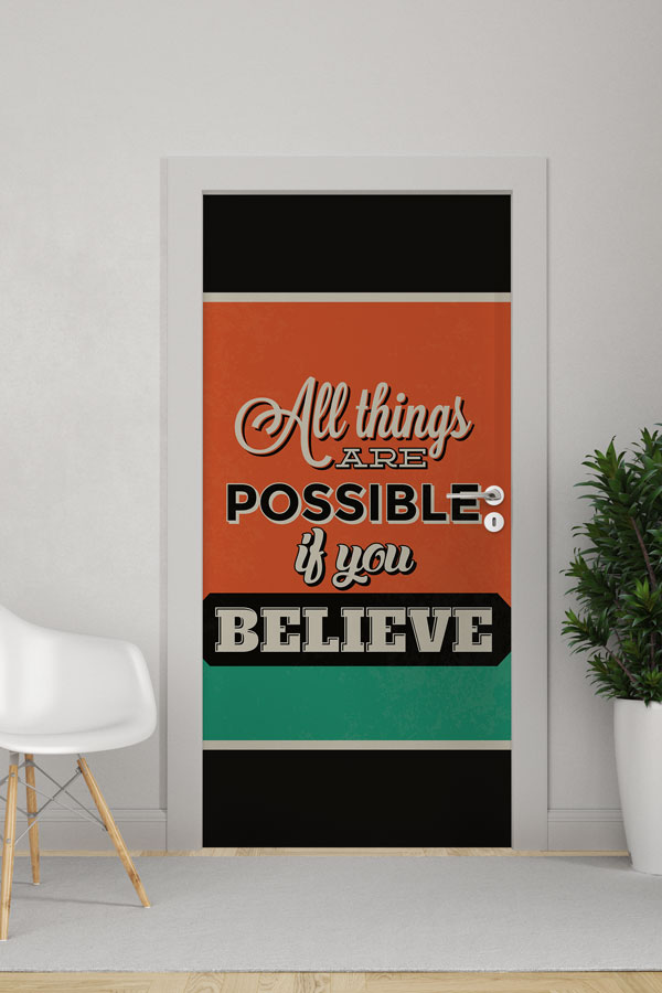 All Things Are Possible If You Believe Kapı Giydirme 8757