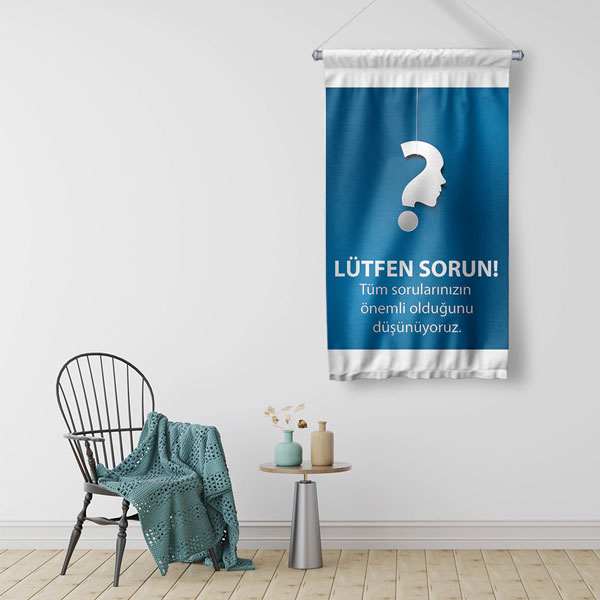 "Lütfen Sorun! Tüm Sorunlarınızın Önemli Olduğunu Düşünüyoruz" Duvar Flaması 8062