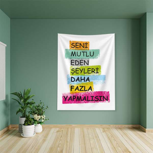 Seni Mutlu Eden Şeyleri Daha Fazla Yapmalısın Yazılı İlham Verici Duvar Örtüsü 7655